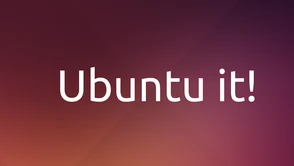 Ubuntu - dlaczego warto dać mu szansę?