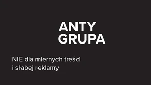 Antygrupa "Nie dla miernych treści i słabej reklamy"