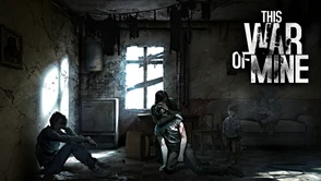 To już pewne. This War of Mine na liście lektur szkolnych