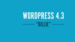 WordPress 4.3 przyśpiesza pracę nad tekstem i pozwala na łatwiejszą personalizację