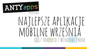 Najlepsze aplikacje września na Androida, iOS i Windows Phone