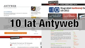 Mamy już 10 lat! Tak powstał Antyweb