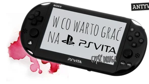 W co warto grać na PS Vita — część druga