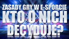 Kto decyduje o zasadach gry w e-sporcie? [wideo]