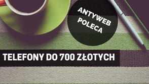 700 złotych. Za tyle kupisz dobrego smartfona. Sam sprawdź!