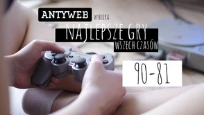 Antyweb wybiera najlepsze gry wszech czasów: 90–81