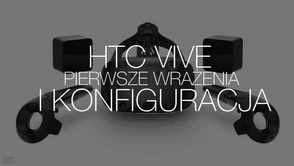 Podłączamy HTC Vive do peceta z Intel Core. Pierwsze wrażenia i konfiguracja