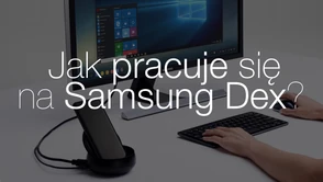 Czy da się pracować na Samsung Dex? Sprawdzamy