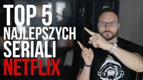 Top 5 najlepszych seriali Netflix