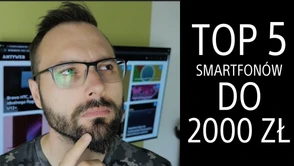 TOP 5 smartfonów do 2000 zł [wideo]