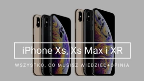 iPhone Xs, Xs Max i XR - fajne, ale cieszę się, że wybrałem OnePlus 6