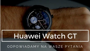 Odpowiadamy na Wasze pytania o smartwach Huawei Watch GT