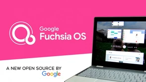 Następca dla Androida i Windowsa od Google. Oto Fuchsia OS