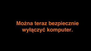 Kiedy ostatnio wyłączałem komputer? Cóż... dawno, dawno temu...