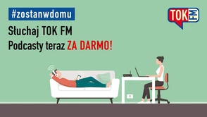 #ZOSTANWDOMU i słuchaj podcastów od TokFM. Wszystko za darmo!