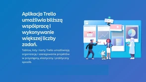 Trello - jak korzystać z jednego z najlepszych organizerów pracy zdalnej?