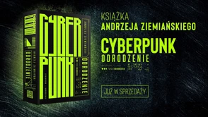 Pogódźmy się, że nasz świat się kończy i zastąpi nas inna kultura. Wywiad z Andrzejem Ziemiańskim, autorem Cyberpunk Odrodzenie