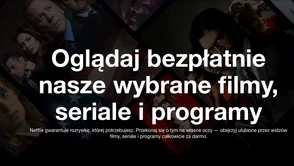 Darmowe seriale i filmy na Netflix: te tytuły obejrzysz za darmo, bez konta w serwisie