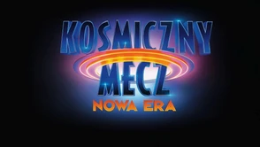 Oto zwiastun "Kosmiczny Mecz: Nowa era"! Oj chyba nie na to liczyliście