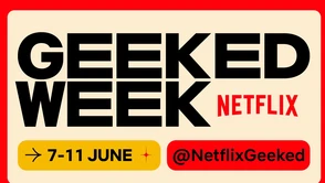 Netflix zapowiada "Geeked Week". Podczas wydarzenia poznamy informacje o Wiedźminie i innych nowościach!