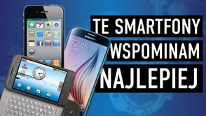 Te smartfony wspominam najlepiej