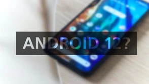 Android 12 - czy mój telefon dostanie update? Oto (prawie) kompletna lista