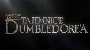 Zwiastun Fantastyczne zwierzęta: Tajemnice Dumbledore'a. Co wiemy o filmie?