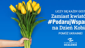 W Dzień Kobiet zamiast kwiatów #PodarujWsparcie