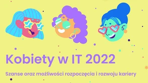 Kobiety w IT 2022. Szanse oraz możliwości rozpoczęcia i rozwoju kariery