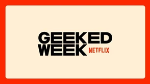 Geeked Week 2022 – gdzie, kiedy i jak oglądać festiwal fanów Netfliksa?