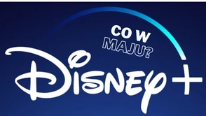 Disney+: sprawdź, co pojawi się w maju! Są zaskoczenia!