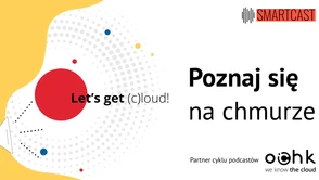 Poznaj się na Chmurze. Ruszył cykl podcastów o cloud computingu