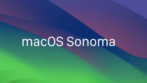 macOS Sonoma już dziś. Co przynosi aktualizacja i jak się na nią przygotować?