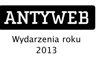 Wydarzenia roku 2013 według redaktorów Antyweb