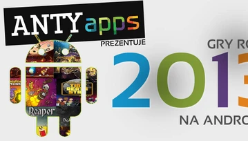 Najlepsze gry na Androida w 2013 roku!