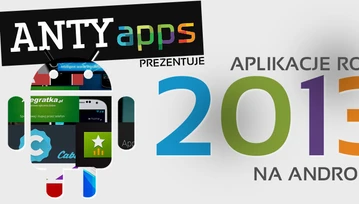 Najlepsze aplikacje na Androida w 2013 roku