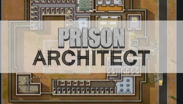 Już grywalne? Prison Architect [WIDEO]