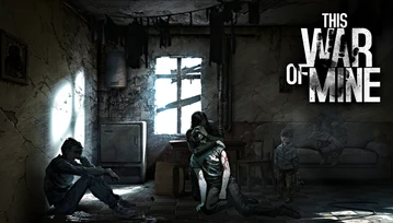 Widzieliśmy This War of Mine, najbardziej wstrząsającą grę tego roku