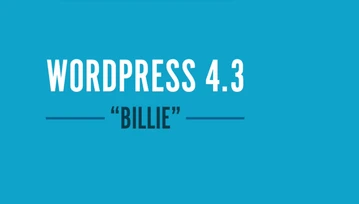 WordPress 4.3 przyśpiesza pracę nad tekstem i pozwala na łatwiejszą personalizację