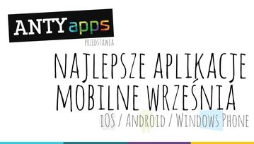 Najlepsze aplikacje września na Androida, iOS i Windows Phone