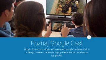 Chromecast to teraz Google Cast, ale Chromecast nie znika. Że co?!