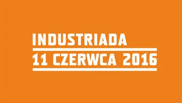 Industriada 2016 nadciąga - obowiązkowa pozycja w kalendarzu fana techniki