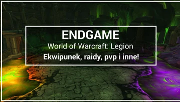 Endgame w Wow Legion – Ekwipunek, raidy, pvp i inne!