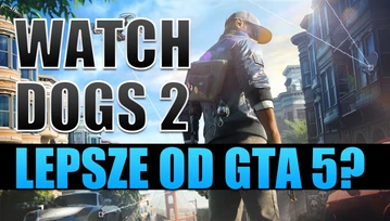 Hakowałem w Watch Dogs 2. Czy gra jest lepsza niż GTA 5? [wideo]