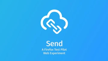 Firefox Send - darmowy i bezpieczny sposób na wysyłanie plików od Mozilli