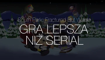 Ta gra jest lepsza niż serial! Recenzja South Park: The Fractured But Whole