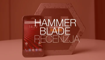 To najładniejszy smartfon z serii Hammer. Ale czy najlepszy? Test Hammer Blade