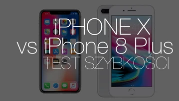 iPhone X kontra iPhone 8 Plus - test szybkości. Które jabłko szybsze?