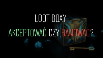 Loot boxy to największe zło w grach?