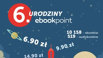 Ponad 10 tysięcy przecenionych ebooków z okazji 6. urodzin Ebookpoint.pl